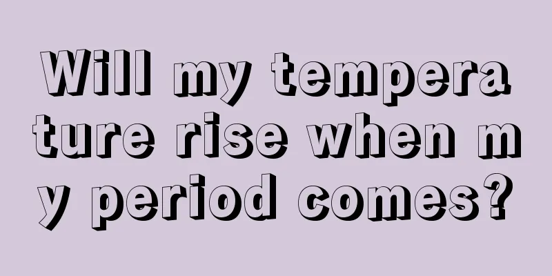 Will my temperature rise when my period comes?