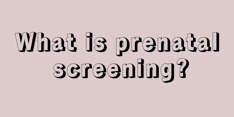 What is prenatal screening?