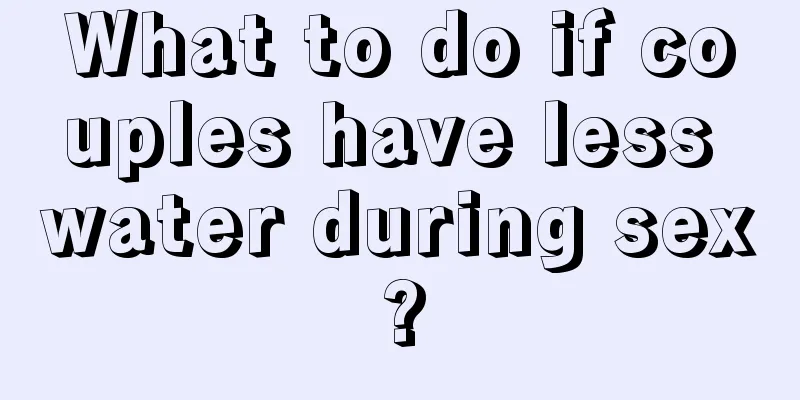 What to do if couples have less water during sex?