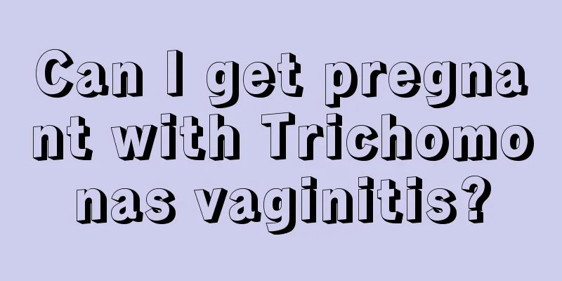 Can I get pregnant with Trichomonas vaginitis?