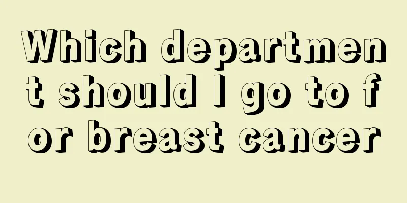 Which department should I go to for breast cancer