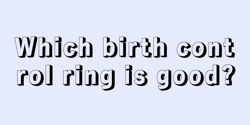 Which birth control ring is good?