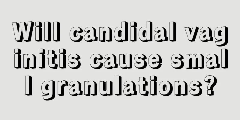 Will candidal vaginitis cause small granulations?