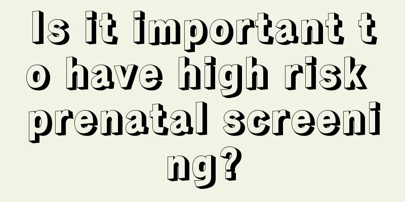 Is it important to have high risk prenatal screening?