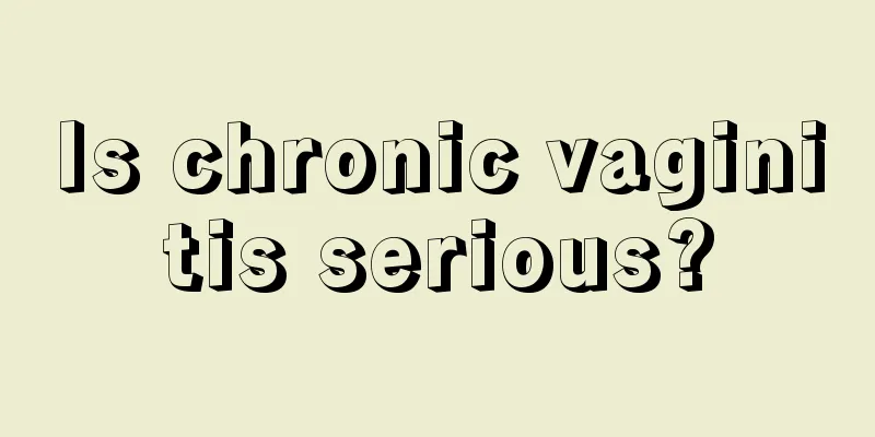 Is chronic vaginitis serious?