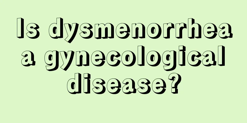 Is dysmenorrhea a gynecological disease?