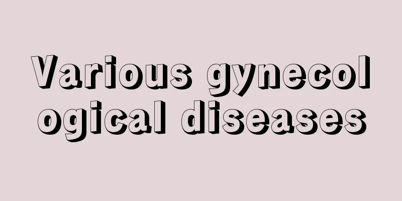 Various gynecological diseases