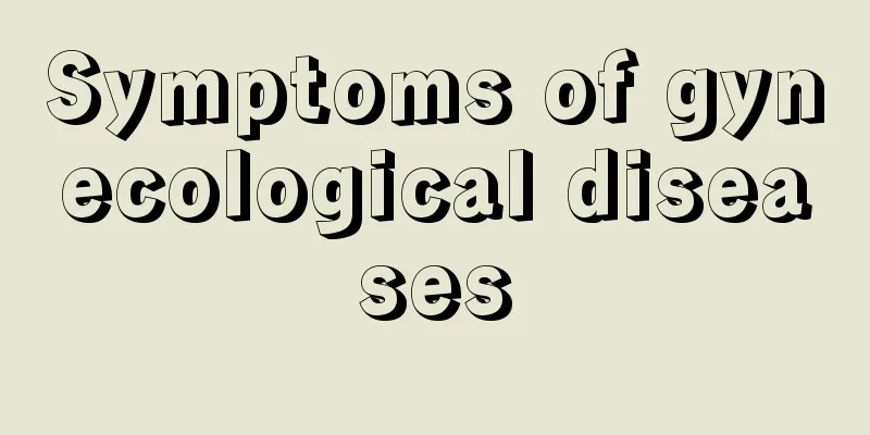 Symptoms of gynecological diseases