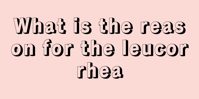 What is the reason for the leucorrhea