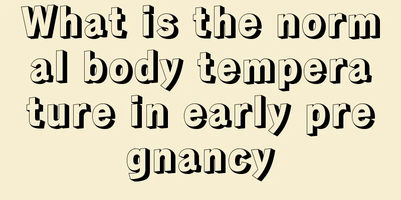 What is the normal body temperature in early pregnancy