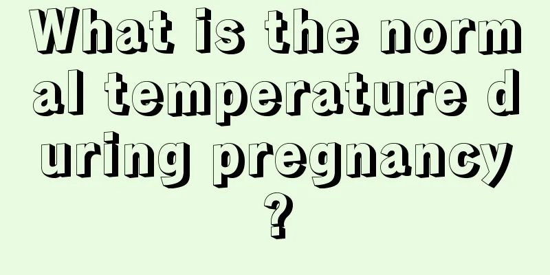 What is the normal temperature during pregnancy?