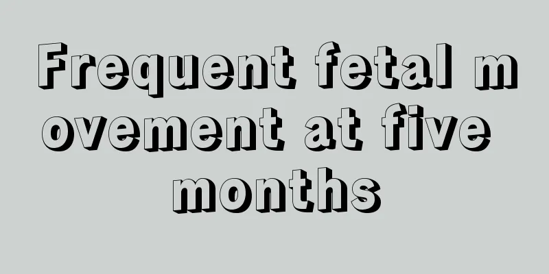 Frequent fetal movement at five months