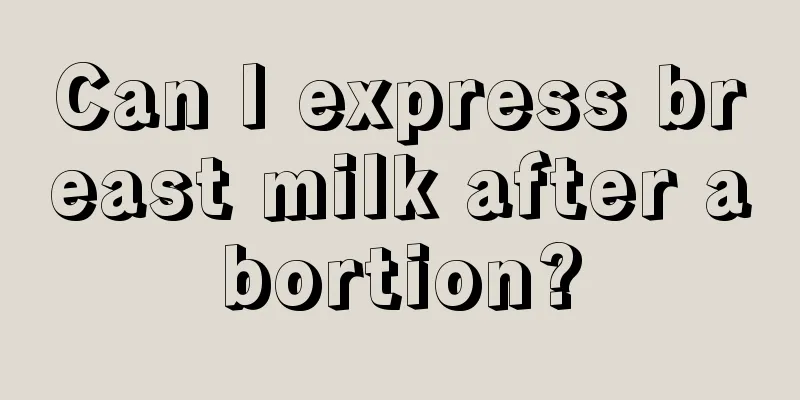 Can I express breast milk after abortion?