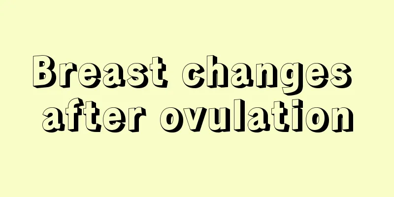 Breast changes after ovulation