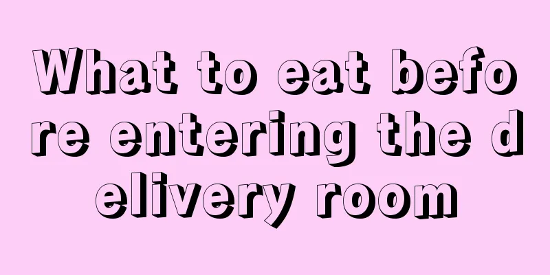 What to eat before entering the delivery room