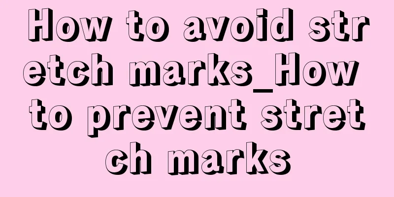 How to avoid stretch marks_How to prevent stretch marks