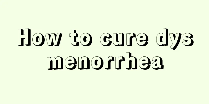 How to cure dysmenorrhea