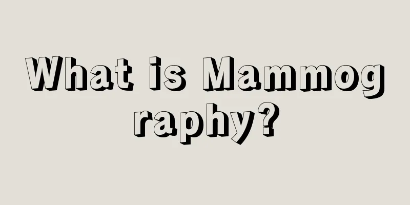 What is Mammography?