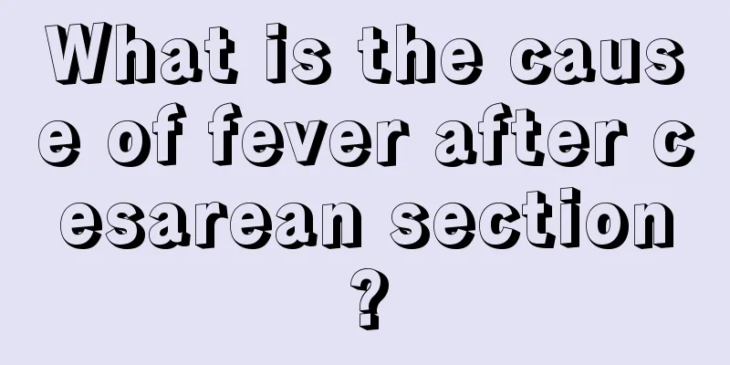 What is the cause of fever after cesarean section?