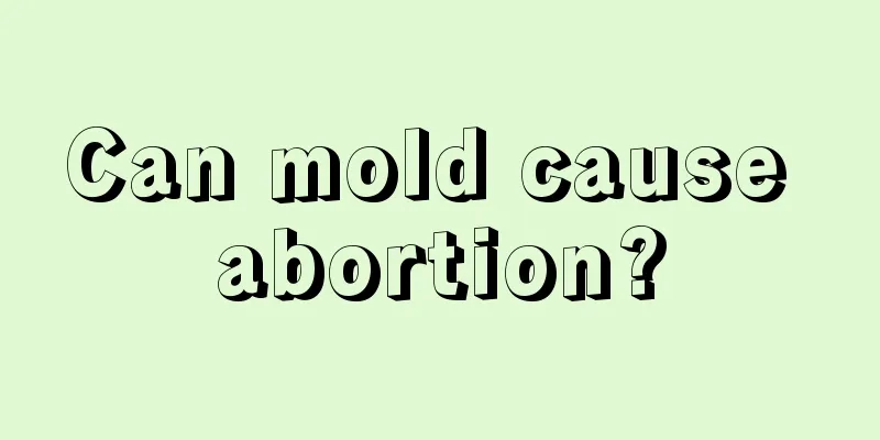 Can mold cause abortion?