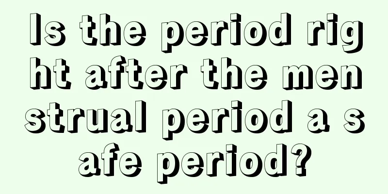 Is the period right after the menstrual period a safe period?