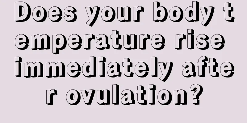 Does your body temperature rise immediately after ovulation?