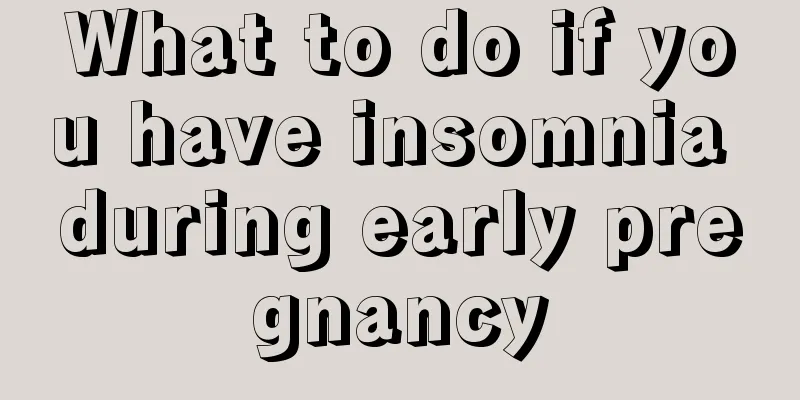 What to do if you have insomnia during early pregnancy