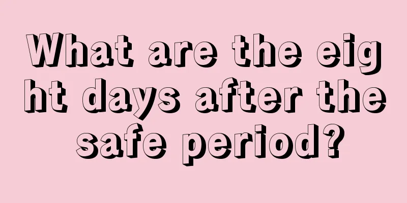 What are the eight days after the safe period?