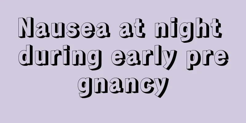 Nausea at night during early pregnancy