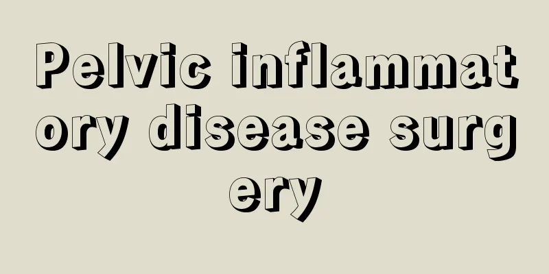 Pelvic inflammatory disease surgery