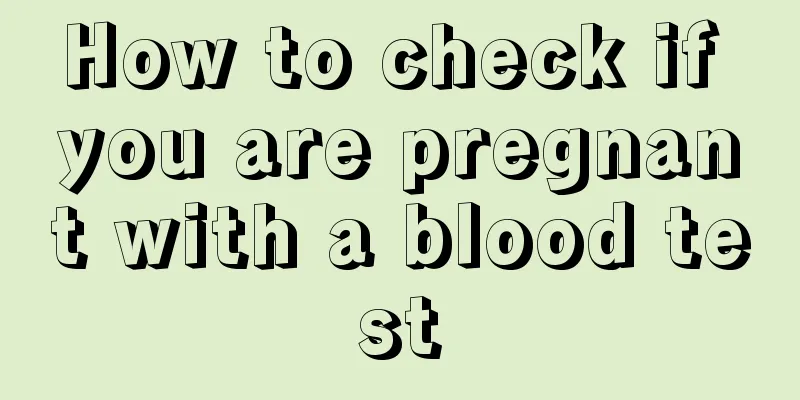 How to check if you are pregnant with a blood test