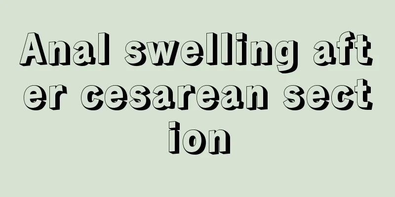 Anal swelling after cesarean section