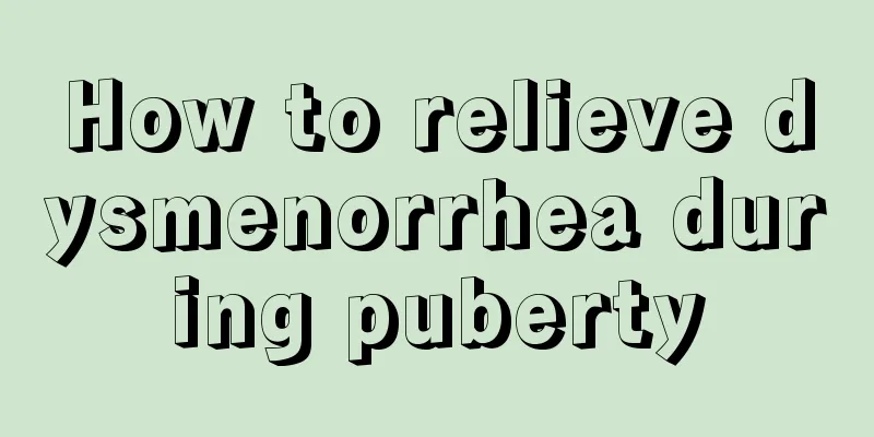 How to relieve dysmenorrhea during puberty