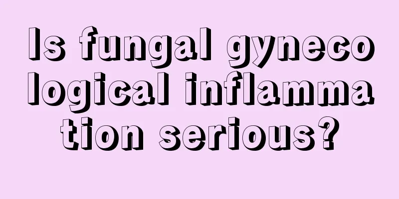 Is fungal gynecological inflammation serious?