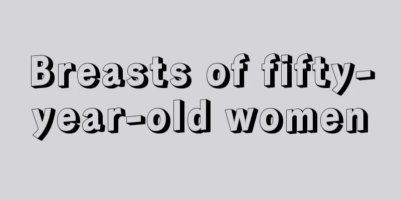 Breasts of fifty-year-old women