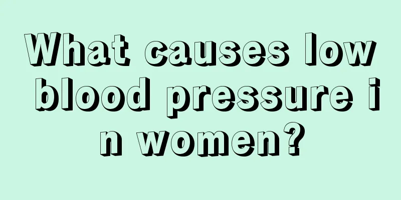 What causes low blood pressure in women?