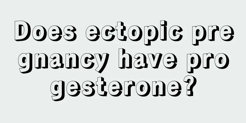 Does ectopic pregnancy have progesterone?