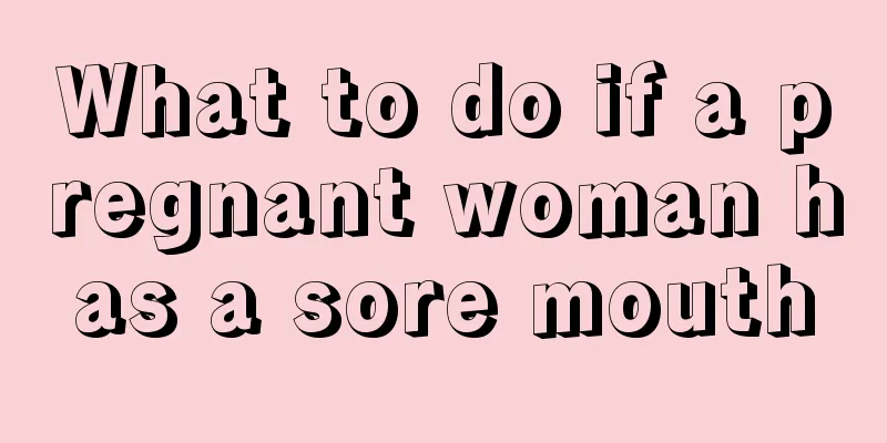 What to do if a pregnant woman has a sore mouth