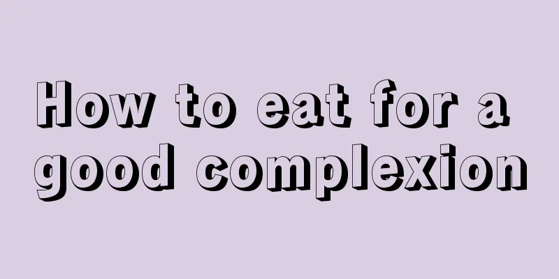 How to eat for a good complexion