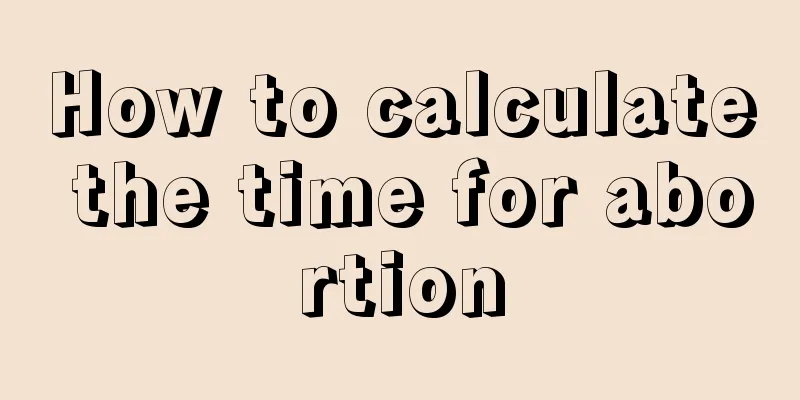 How to calculate the time for abortion