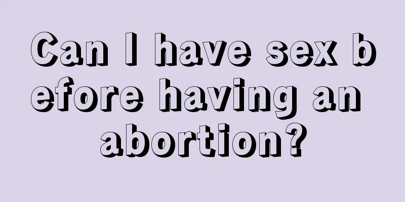 Can I have sex before having an abortion?