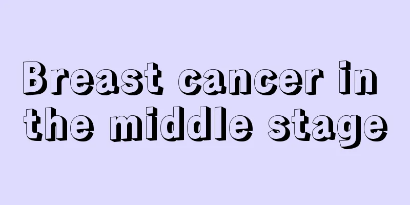 Breast cancer in the middle stage