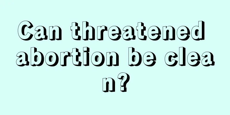 Can threatened abortion be clean?