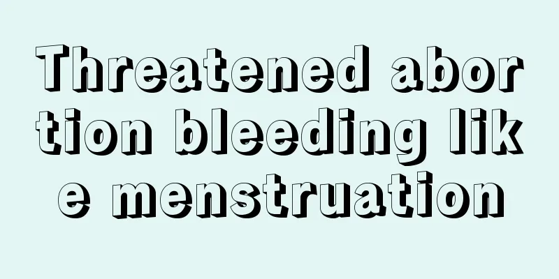 Threatened abortion bleeding like menstruation