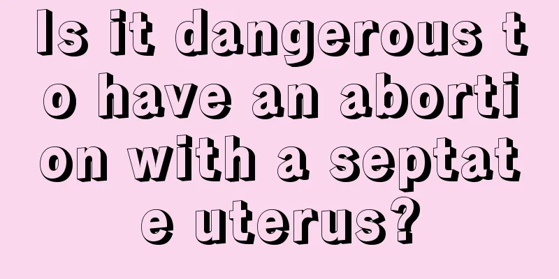 Is it dangerous to have an abortion with a septate uterus?