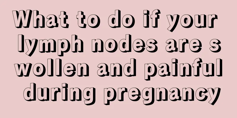 What to do if your lymph nodes are swollen and painful during pregnancy