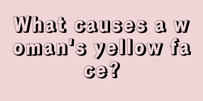 What causes a woman's yellow face?