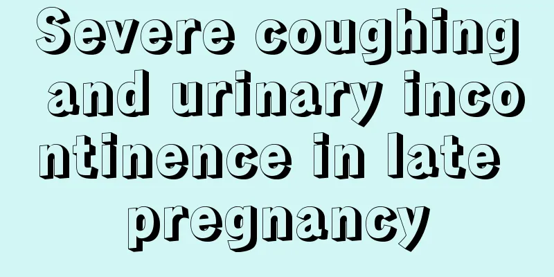 Severe coughing and urinary incontinence in late pregnancy