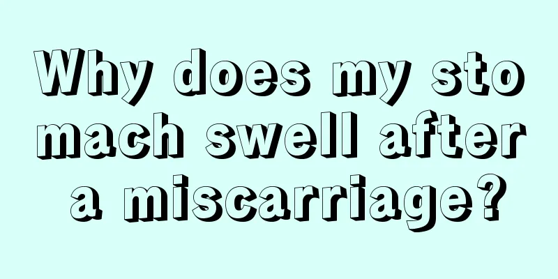 Why does my stomach swell after a miscarriage?