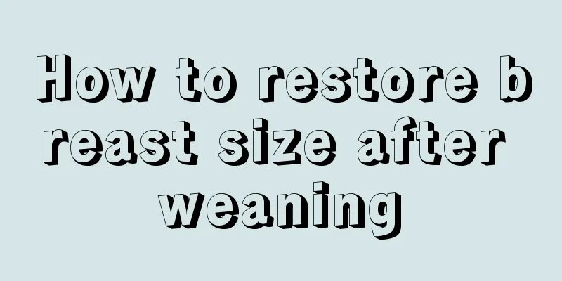 How to restore breast size after weaning